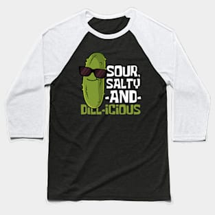 Sour, Salty And Dill-icious Funny Pickle Baseball T-Shirt